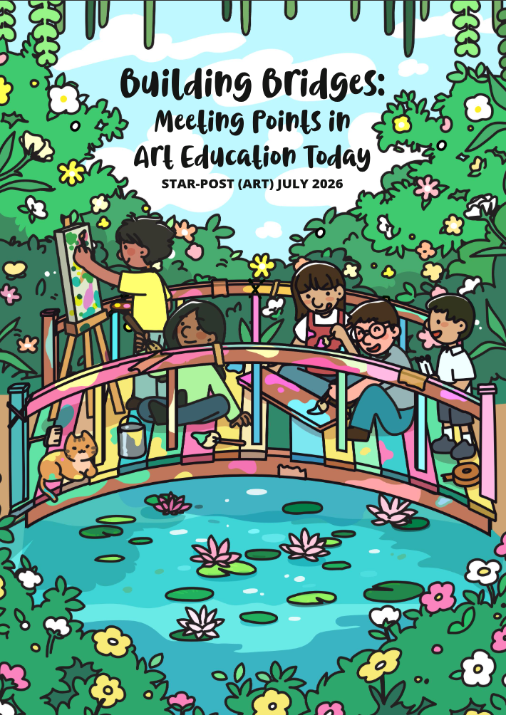 The illustration cover of STAR-Post (Art), July 2026 reflects art education as a bridge — with art teachers as its bridge builders, continually designing, building, and dreaming for future generations of learners.